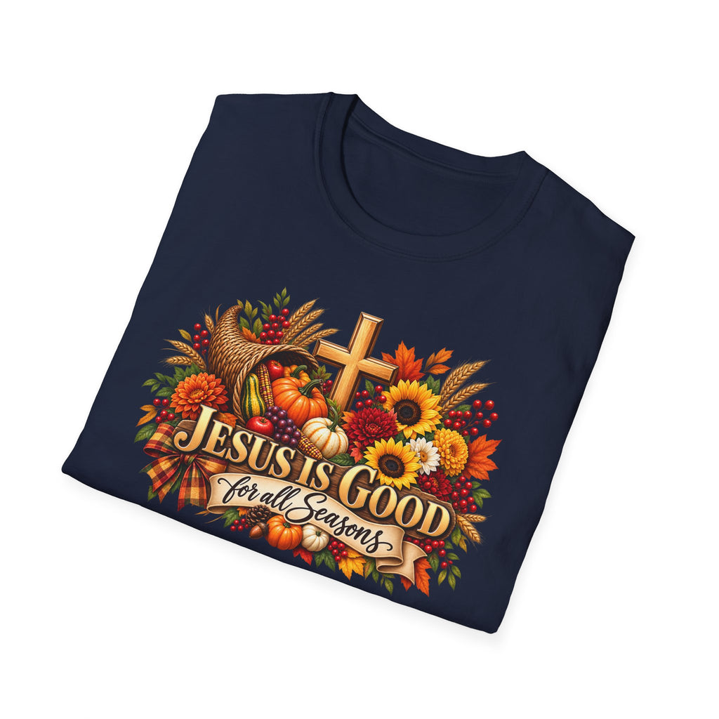 Thanksgiving - Jesus Is Good for all Seasons T-Shirt —