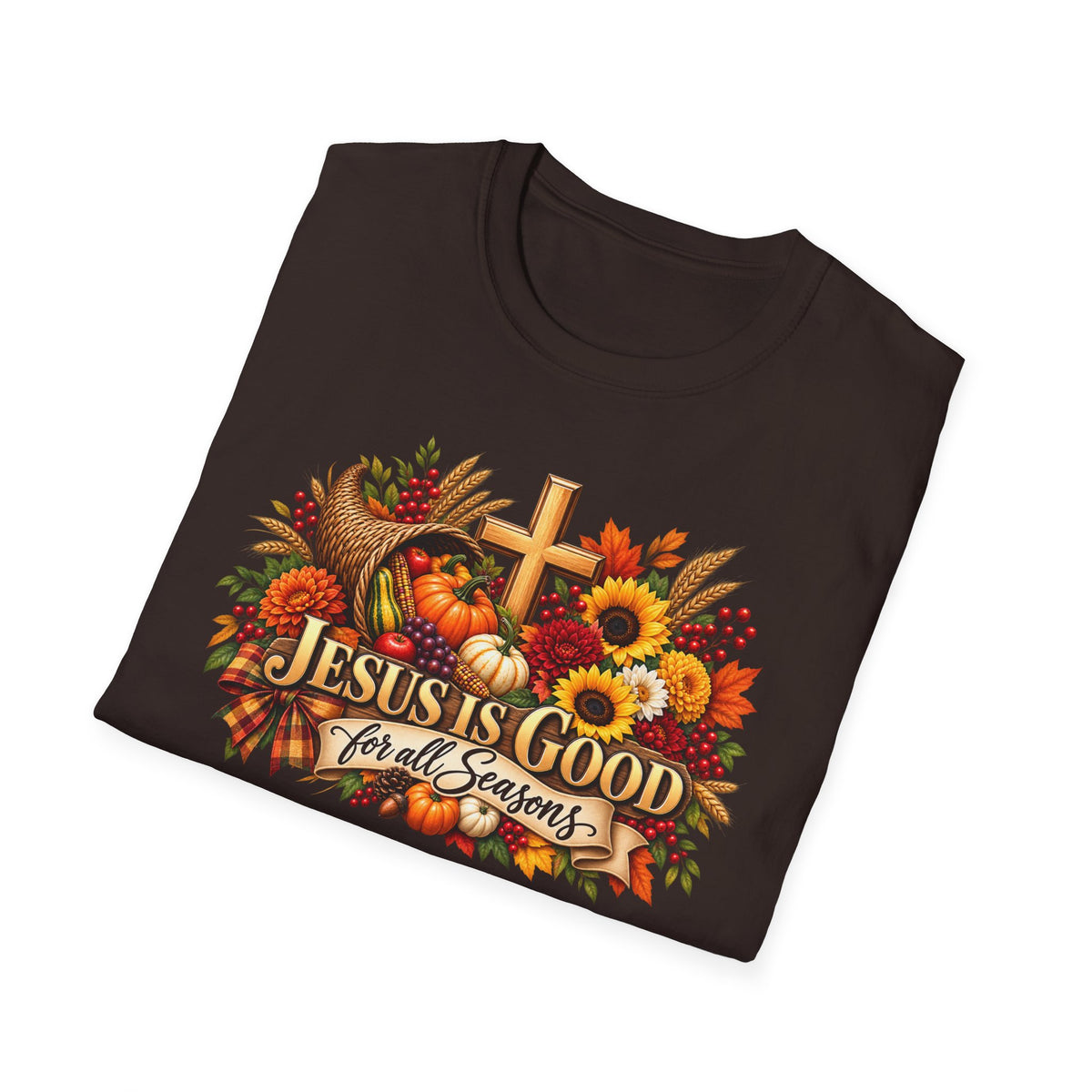 Thanksgiving - Jesus Is Good for all Seasons T-Shirt —